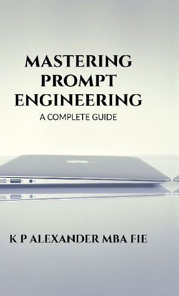 Mastering Prompt Engineering: A Complete Guide