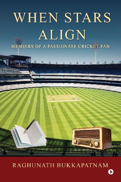 When Stars Align: Memoirs of a Passionate Cricket Fan