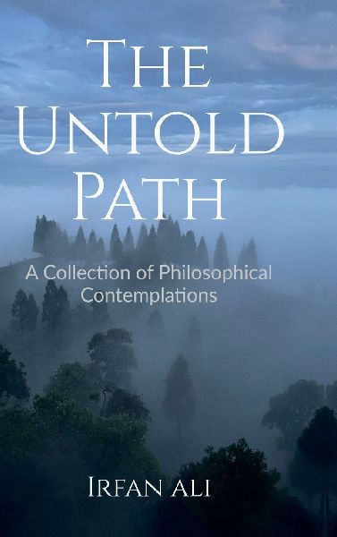 The Untold Path: Reflections on Identity, Authenticity, and the Courage to Live Truthfully