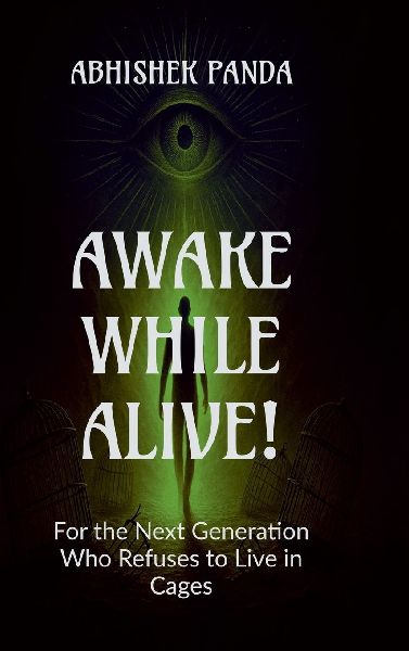 Awake While Alive!: For the Next Generation Who Refuses to Live in Cages