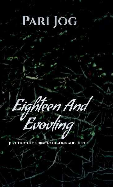 18 and Evolving: A Real Girls Guide to Healing and Hustle