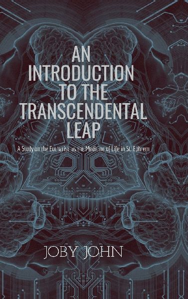 An Introduction to the Transcendental Leap: A Study on the Eucharist as the Medicine of Life in St. Ephrem