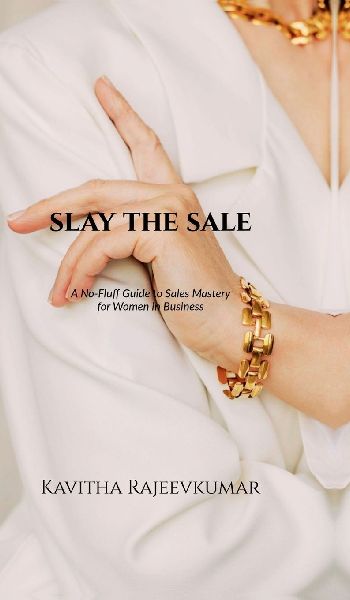 Slay the Sale: A No-Fluff Guide to Sales Mastery for Women in Business