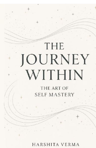 The Journey Within: The Art of Self Mastery