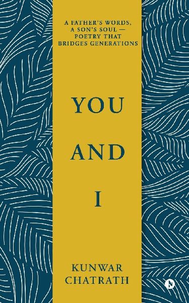 You and I: A fathers words, a sons soul - poetry that bridges generations.