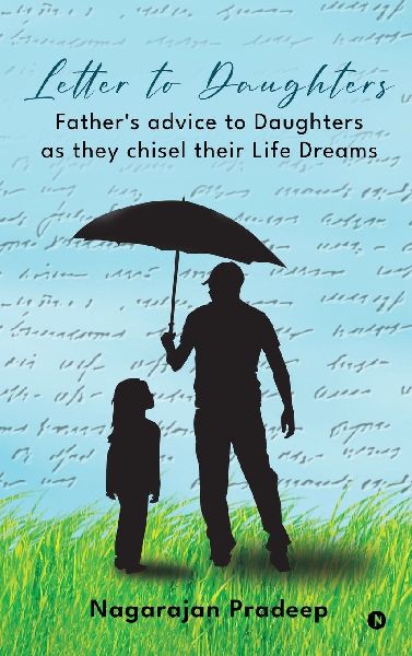 Letter to Daughters: Father's advice to Daughters as they chisel their Life Dreams
