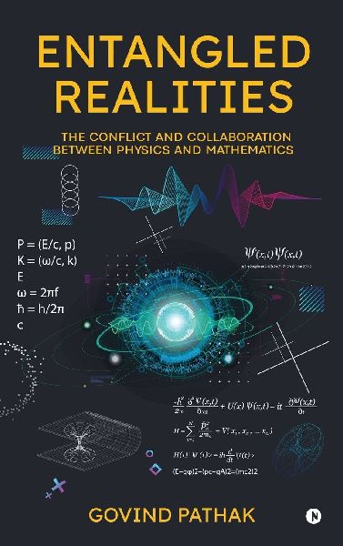 Entangled Realities: The Conflict and Collaboration Between Physics and Mathematics