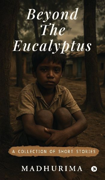 Beyond the Eucalyptus: A Collection of Short Stories