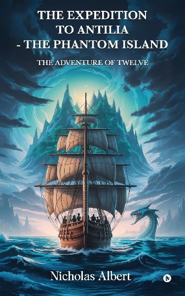 The Expedition to Antilia - The Phantom Island: The Adventure of Twelve