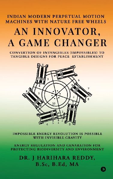 An Innovator, A Game Changer: Indian Modern Perpetual Motion Machines with Nature Free Wheels