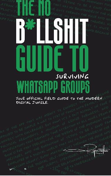 The No B*llsh*t Guide to Surviving WhatsApp Groups: Your Official Field Guide to the Modern Digital Jungle