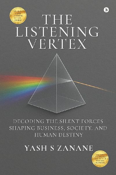 The Listening Vertex: Decoding the Silent Forces Shaping Business, Society, and Human Destiny
