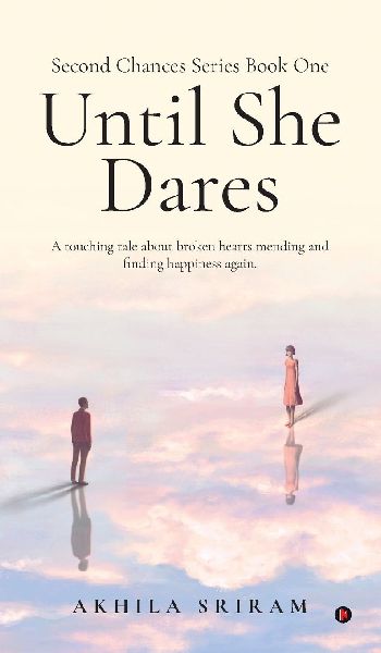 Second Chances Series Book One - Until She Dares: A touching tale about broken hearts mending and finding happiness again.