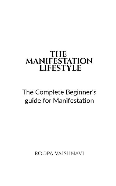 The Manifestation Lifestyle: The complete beginner's guide for manifestation