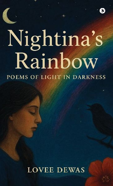 Nightinas Rainbow: Poems Of Light In Darkness