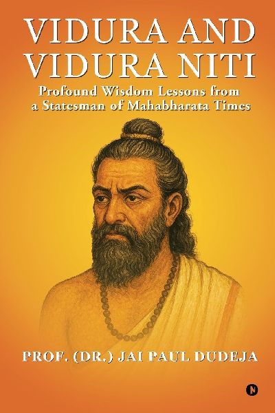 Vidura and Vidura Niti: Profound Wisdom Lessons from a Statesman of Mahabharata Times