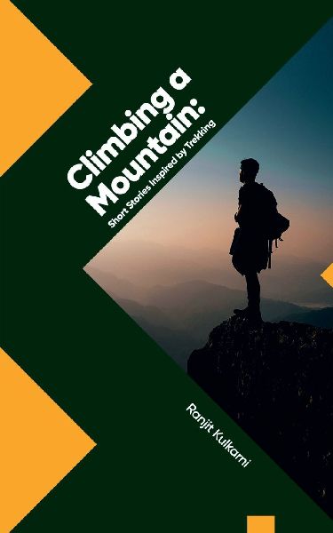 Climbing a Mountain: Short Stories Inspired by Trekking