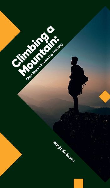 Climbing a Mountain: Short Stories Inspired by Trekking