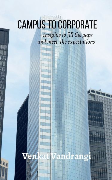 Campus To Corporate: Insights to fill the gaps and meet the expectations