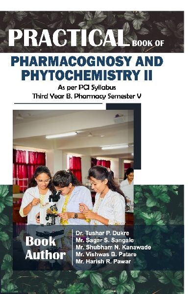 Practical Book of Pharmacognosy and Phytochemistry II: As per PCI Syllabus Third Year B. Pharmacy Semester V