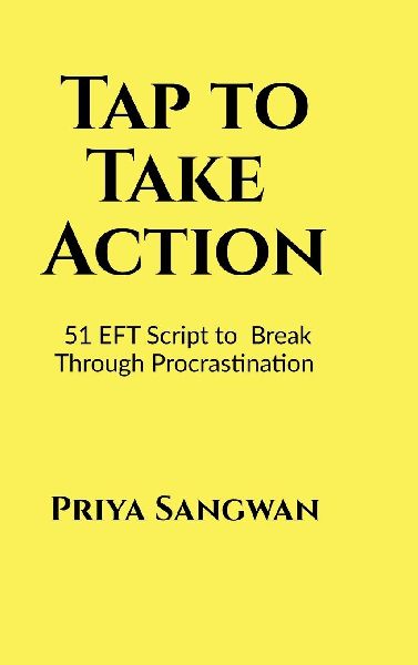 Tap to Take Action: 51 EFT Scripts to Break Through Procrastination