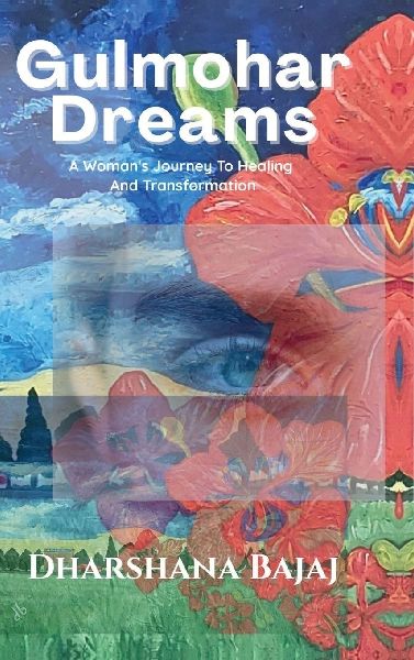 Gulmohar Dreams: A Woman's Journey to Healing and Transformation