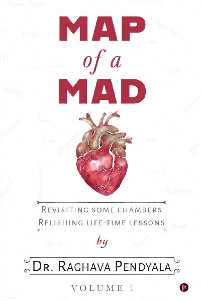 Map of a Mad Heart: Revisiting Some Chambers Relishing Life-Time Lessons