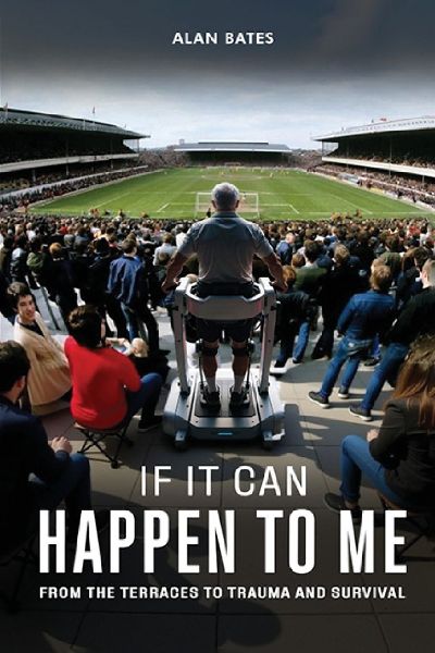 If It Can Happen To Me: From The Terraces To Trauma And Survival