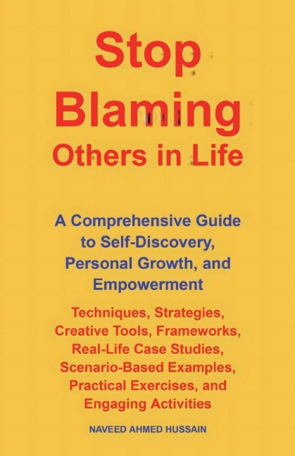 Stop Blaming Others in Life: A Comprehensive Guide to Self-Discovery, Personal Growth, and Empowerment