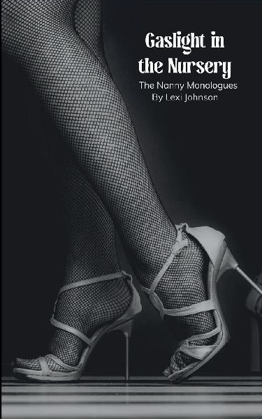 Gaslight in the Nursery The Nanny Monologues