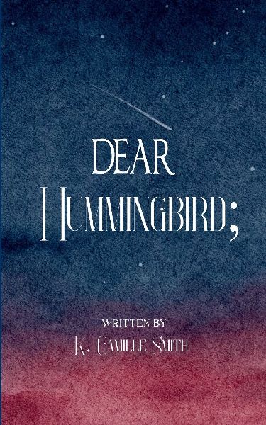 Dear Hummingbird; poems and short stories of truth, love, enlightenment and remembrance