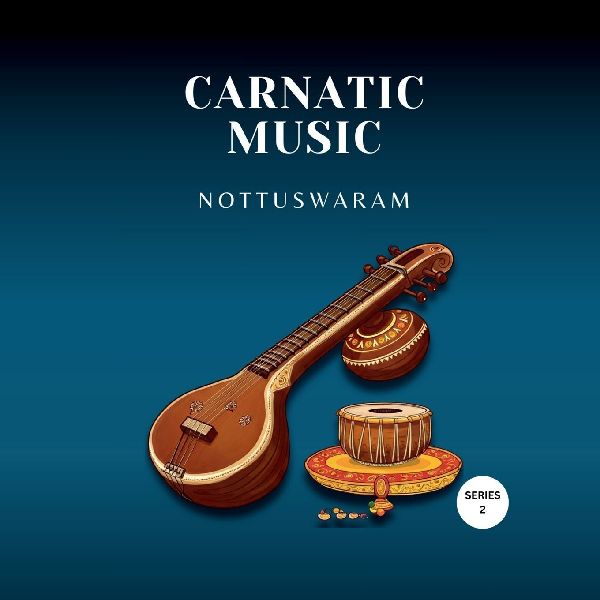 Carnatic Music: Nottuswaram: Beginner Part 2 - Part of Carnatic Music Foundation Series