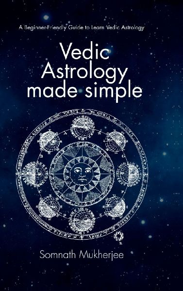 Vedic Astrology made simple: A Beginner-Friendly Guide to Learn Vedic Astrology