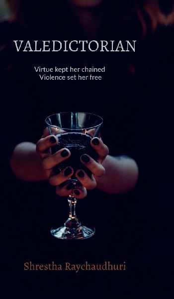 Valedictorian: Virtue kept her chained Violence set her free