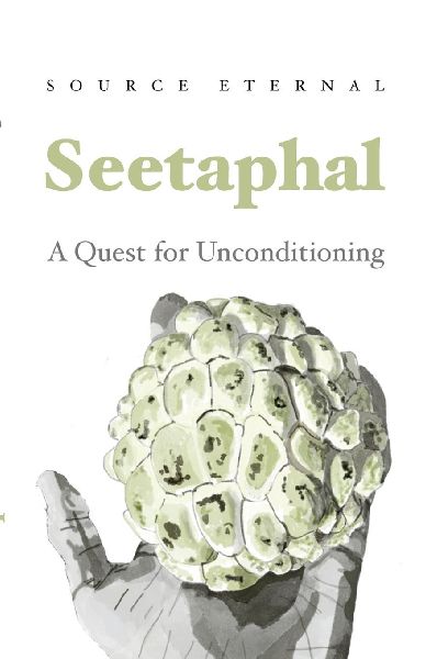 Seetaphal: A Quest for Unconditioning By Source Eternal