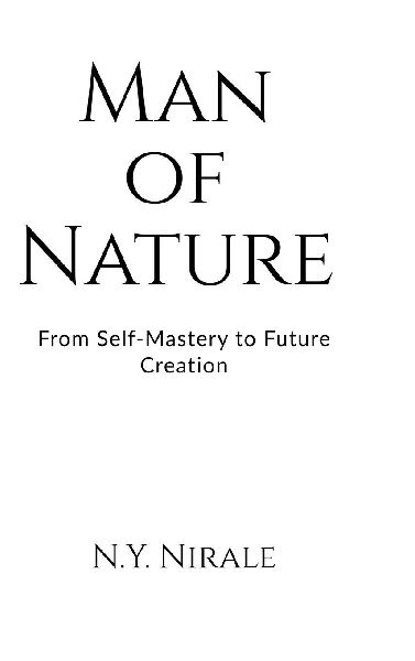 Man of Nature: From Self-Mastery to Future Creation