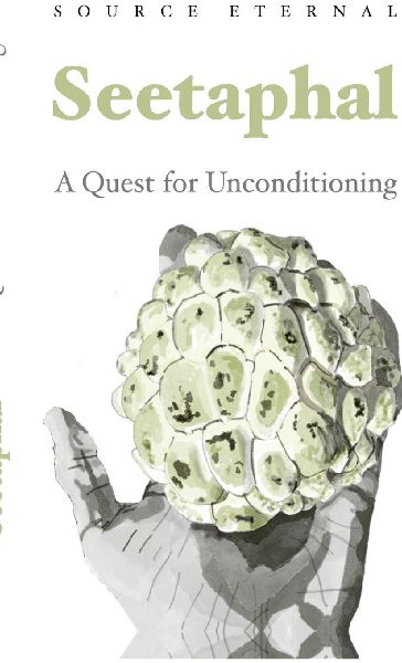Seetaphal: A Quest for Unconditioning By Source Eternal