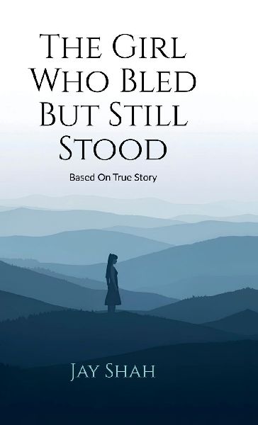 The Girl Who Bled But Still Stood: Based on true story