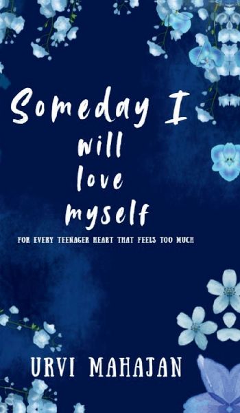 Someday I will love myself: This book is meant to make you feel seen. Dear readers, this book is made for your heart.