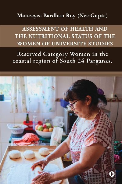 Assessment of Health and the Nutritional Status of the Women of University Studies: Reserved Category Women in the coastal region of South 24 Parganas.