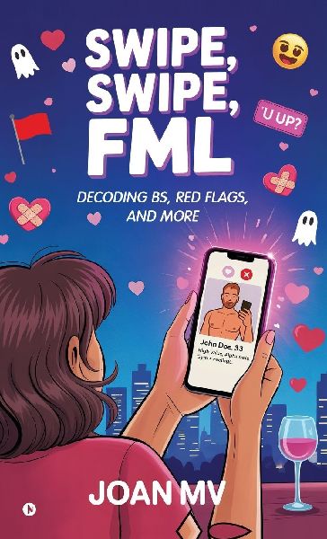 Swipe, Swipe, FML: Decoding BS, Red Flags, and more