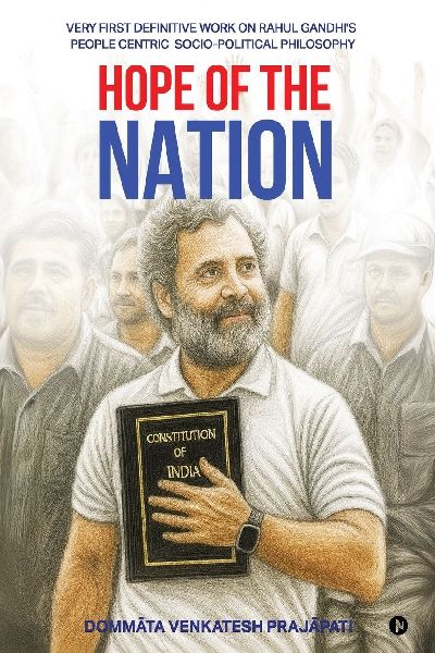 Hope of the Nation: Very First Definitive Work on Rahul Gandhis People Centric Socio-Political Philosophy
