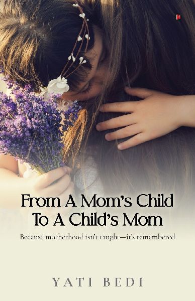 From a Moms Child to a Childs Mom: Because motherhood isnt taught-its remembered