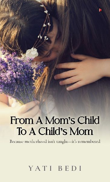 From a Moms Child to a Childs Mom: Because motherhood isnt taught-its remembered