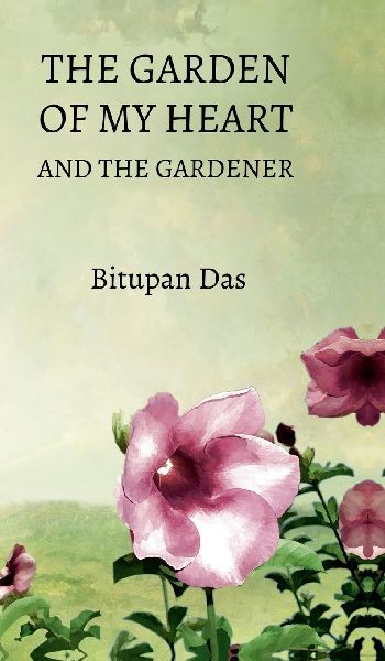 The Garden of My Heart and the Gardener