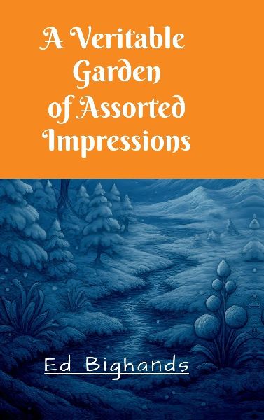 A Veritable Garden Of Assorted Impressions