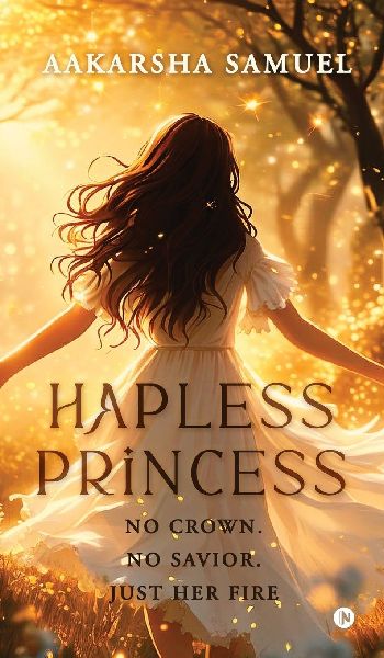 Hapless Princess: No Crown. No Savior. Just Her Fire
