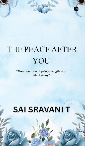 The Peace After You: The collection of pain, strength and silent rising