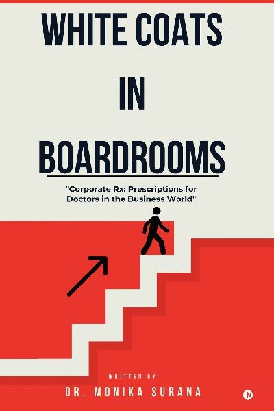 White Coats In Boardrooms: "Corporate Rx: Prescription for Doctors in the Business World"