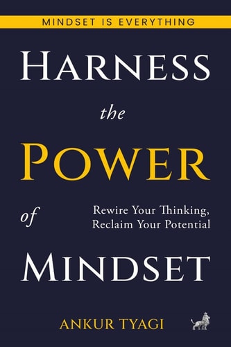 Harness The Power Of Mindset: Rewire Your Thinking, Reclaim Your Potential.